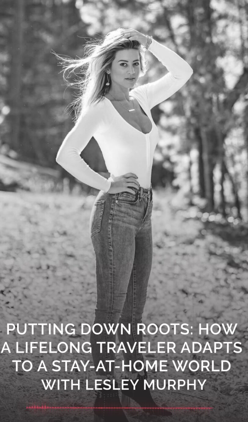 351 | Putting Down Roots: How A Lifelong Traveler Adapts To A Stay-at-home World