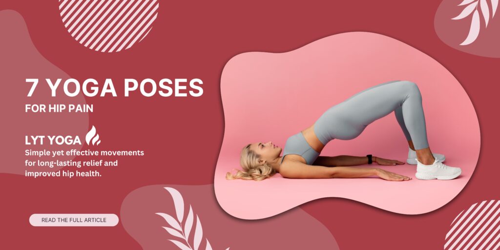 a banner image for the article by Lyt yoga: 7 yoga poses for hip pain.